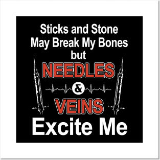 sticks and stone may break my bones but needles and vein excite me meme Posters and Art